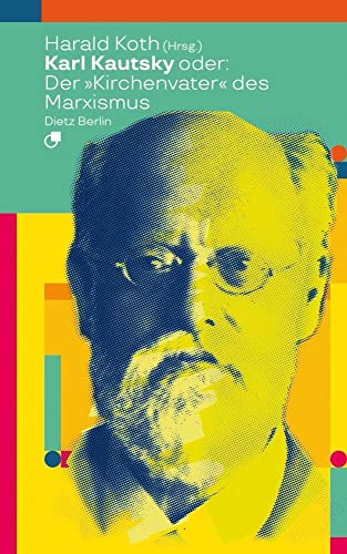 Karl Kautsky oder: Der "Kirchenvater" des Marxismus (Biographische Miniaturen) von Dietz Vlg Bln