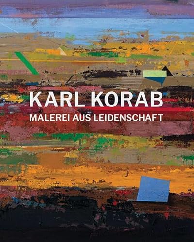 Karl Korab – Malerei aus Leidenschaft: Eine Werkmonografie