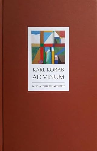 Karl Korab – AD VINUM: Die Kunst der Weinetikette (artedition | Verlag Bibliothek der Provinz) von Bibliothek der Provinz
