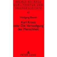 Karl Kraus oder «Die Verteidigung der Menschheit»