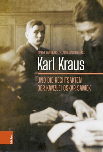 Karl Kraus und die Rechtsakten der Kanzlei Oskar Samek (Literaturgeschichte in Studien und Quellen) von Böhlau Verlag Wien