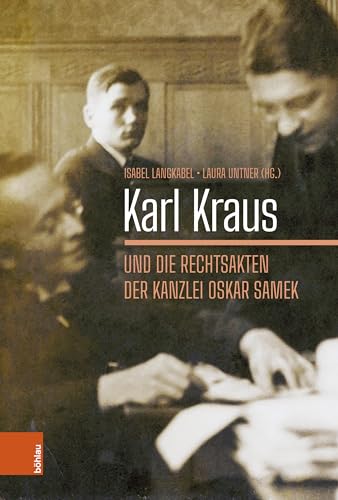 Karl Kraus und die Rechtsakten der Kanzlei Oskar Samek (Literaturgeschichte in Studien und Quellen)