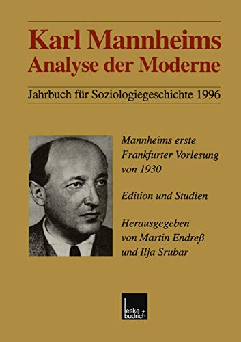 Karl Mannheims Analyse der Moderne: Mannheims Erste Frankfurter Vorlesung Von 1930. Edition Und Studien (German Edition) von VS Verlag für Sozialwissenschaften