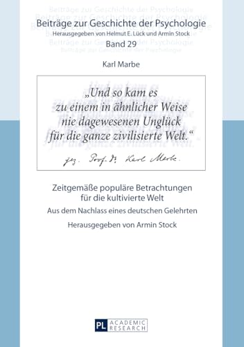 Karl Marbe: Zeitgemäße populäre Betrachtungen für die kultivierte Welt: Aus dem Nachlass eines deutschen Gelehrten (Beiträge zur Geschichte der Psychologie, Band 29) von Lang, Peter GmbH