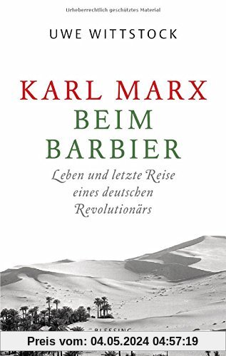Karl Marx beim Barbier: Leben und letzte Reise eines deutschen Revolutionärs