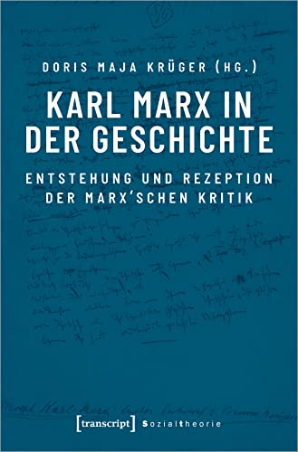 Karl Marx in der Geschichte: Entstehung und Rezeption der Marx'schen Kritik (Sozialtheorie) von Transcript Verlag