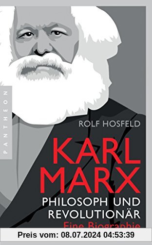 Karl Marx: Philosoph und Revolutionär – Eine Biographie