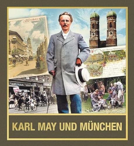 Karl May und München: Der Schriftsteller und seine Spuren zwischen Isar und Bavaria