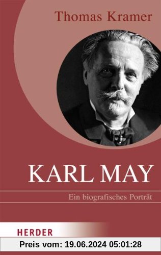 Karl May: Ein biografisches Porträt (HERDER spektrum)