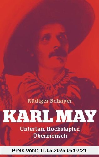Karl May: Untertan, Hochstapler, Übermensch