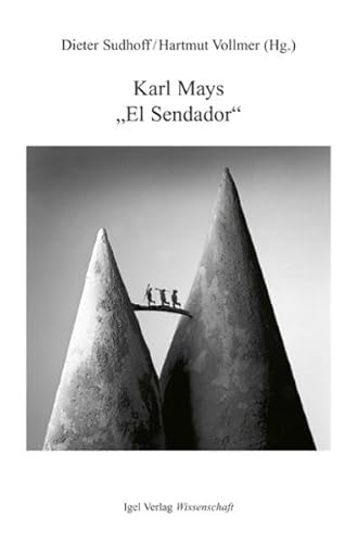 Karl Mays „El Sendador".: Interpretationen.: (Am Rio de la Plata / In den Cordilleren) (Literatur- und Medienwissenschaft) von Igel Verlag Literatur und Wissenschaft