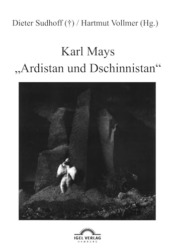 Karl Mays "Ardistan und Dschinnistan" (Karl-May-Studien) von Igel Verlag