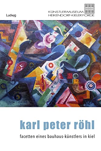 Karl Peter Röhl – Auf den Spuren eines Kieler Bauhaus-Künstlers von Verlag Ludwig