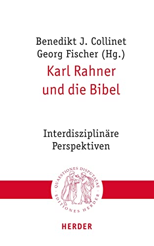 Karl Rahner und die Bibel: Interdisziplinäre Perspektiven (Quaestiones disputatae)