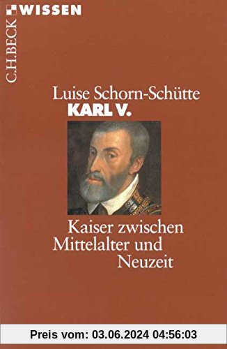 Karl V.: Kaiser zwischen Mittelalter und Neuzeit (Beck'sche Reihe)
