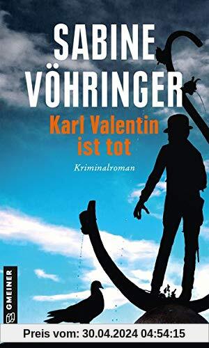 Karl Valentin ist tot: Kriminalroman (Hauptkommissar Perlinger) (Kriminalromane im GMEINER-Verlag)