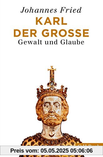 Karl der Große: Gewalt und Glaube