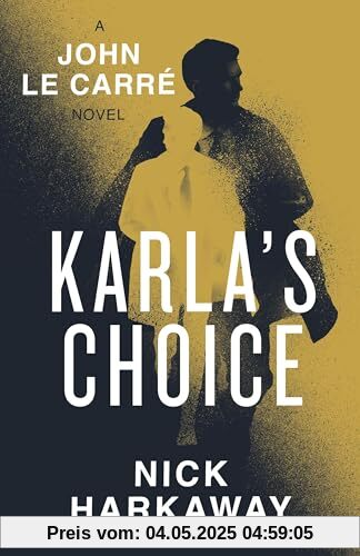 Karla's Choice: A John le Carré Novel