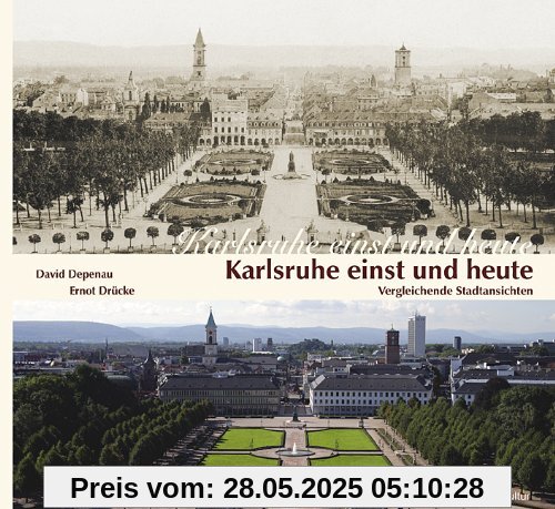 Karlsruhe einst und heute: Vergleichende Stadtansichten