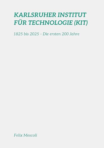 Karlsruher Institut für Technologie (KIT): 1825 bis 2025 – Die ersten 200 Jahre