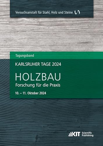 Karlsruher Tage 2024 - Holzbau : Forschung für die Praxis, Karlsruhe, 10. Oktober - 11. Oktober 2024 Karlsruher Tage 2024 - Holzbau : Forschung für die Praxis, Karlsruhe, 10. Oktober - 11. Oktober 2024 von KIT Scientific Publishing