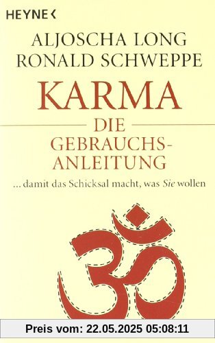 Karma - die Gebrauchsanleitung: ... damit das Schicksal macht, was Sie wollen Karma - die Gebrauchsanleitung: ... damit das Schicksal macht, was Sie wollen