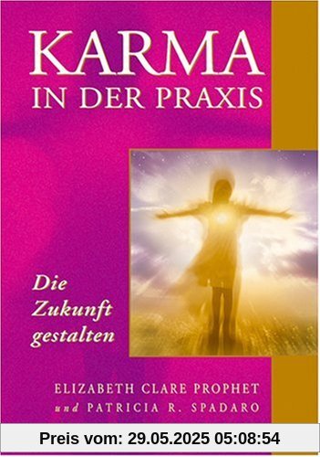 Karma in der Praxis. Die Zukunft gestalten Karma in der Praxis. Die Zukunft gestalten