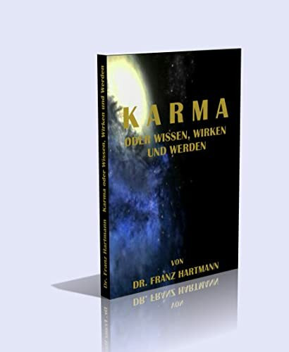 Karma oder Wissen, Wirken und Werden Karma oder Wissen, Wirken und Werden