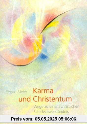 Karma und Christentum. Wege zu einem christlichen Schicksalsverständnis