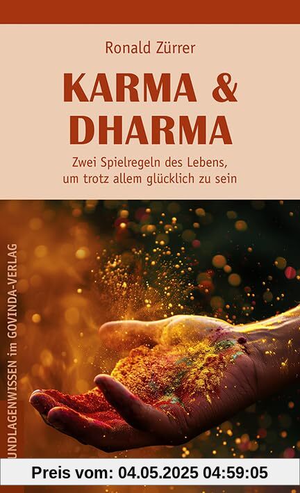 Karma & Dharma: Zwei Spielregeln des Lebens, um trotz allem glücklich zu sein Karma & Dharma: Zwei Spielregeln des Lebens, um trotz allem glücklich zu sein