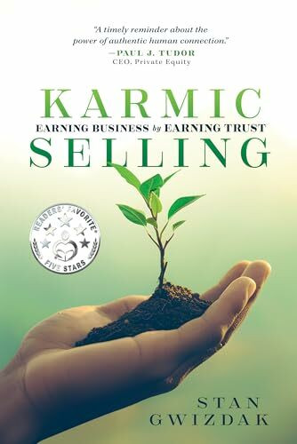 Karmic Selling: Earning Business by Earning Trust