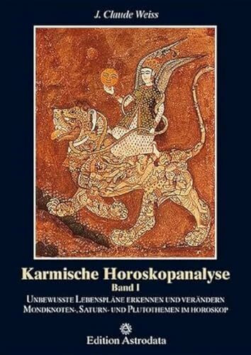 Karmische Horoskopanalyse, Bd.1, Unbewußte Lebenspläne erkennen und verändern. Mondknotentheme...
