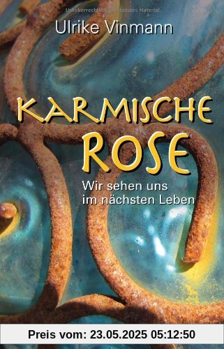 Karmische Rose: Wir sehen uns im nächsten Leben Karmische Rose: Wir sehen uns im nächsten Leben