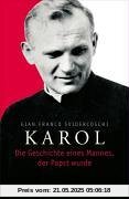 Karol. Die Geschichte eines Mannes, der Papst wurde Karol. Die Geschichte eines Mannes, der Papst wurde