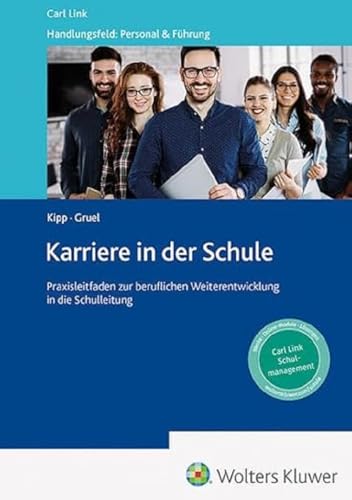 Karriere in der Schule: Praxishandbuch zur beruflichen Weiterentwicklung in die Schulleitung von Link, Carl Verlag