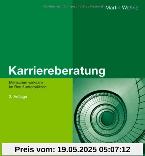Karriereberatung: Menschen wirksam im Beruf unterstützen (Beltz Weiterbildung)