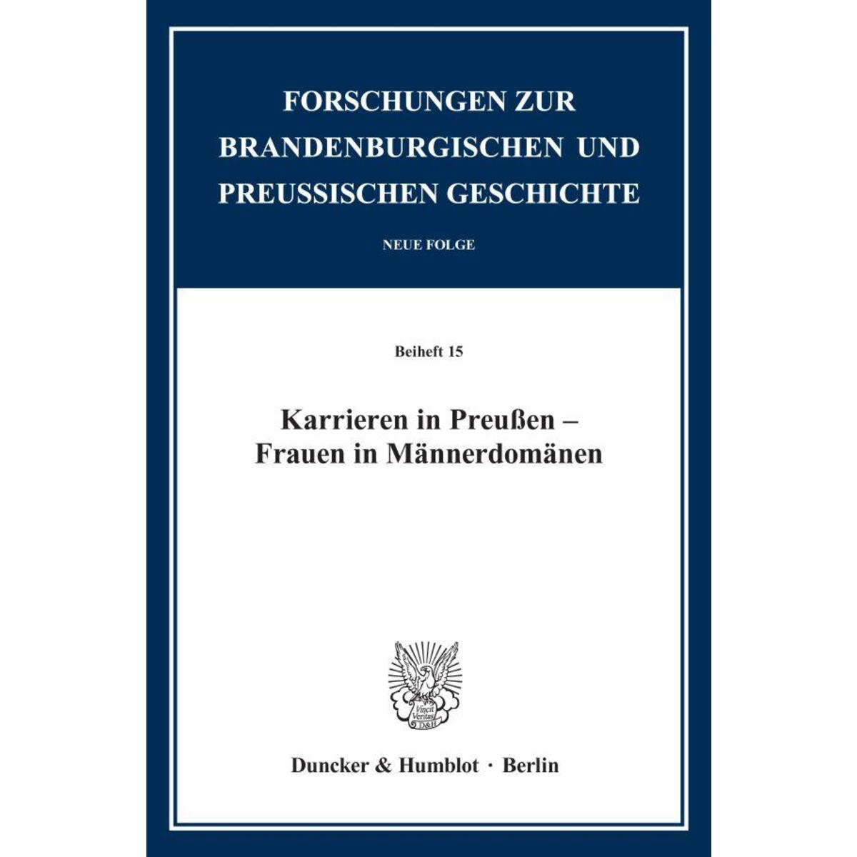 Karrieren in Preußen - Frauen in Männerdomänen Karrieren in Preußen - Frauen in Männerdomänen von Duncker & Humblot GmbH
