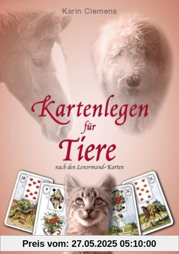 Kartenlegen für Tiere: Nach den Lenormand-Karten Kartenlegen für Tiere: Nach den Lenormand-Karten