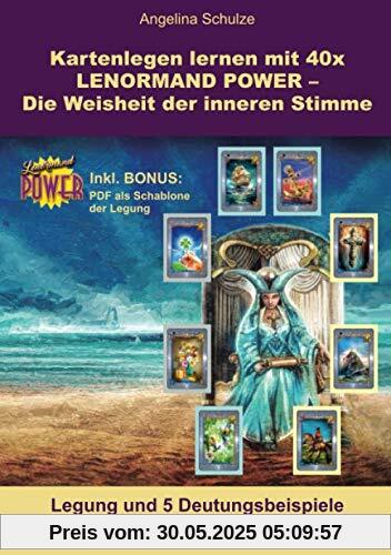 Kartenlegen lernen mit 40x LENORMAND POWER – Die Weisheit der inneren Stimme: Legung und 5 Deutungsbeispiele inkl. Bonus PDF der Legesystem-Schablone (Kartenlegen lernen - Lenormand Power, Band 12)