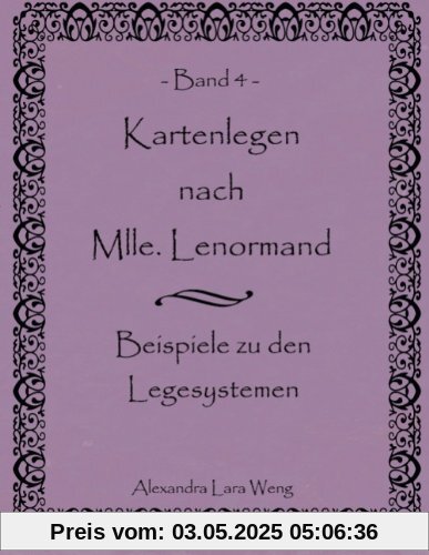 Kartenlegen nach Mlle. Lenormand Band 4: Beispiele zu den Legesystemen