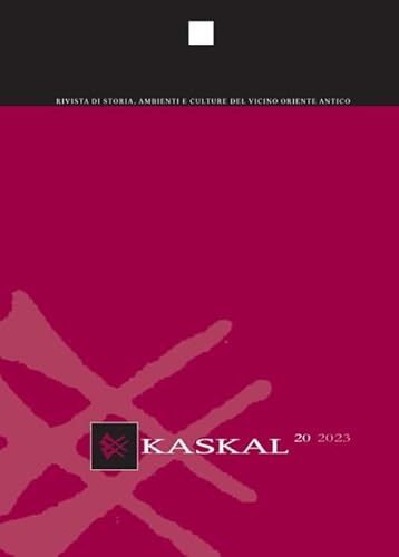 Kaskal. Rivista di storia, ambienti e culture del Vicino Oriente Antico (Vol. 20)