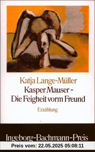 Kasper Mauser - Die Feigheit vorm Freund