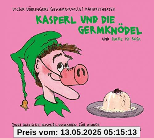 Kasperl und die Germknödel und Rache Ist Rosa