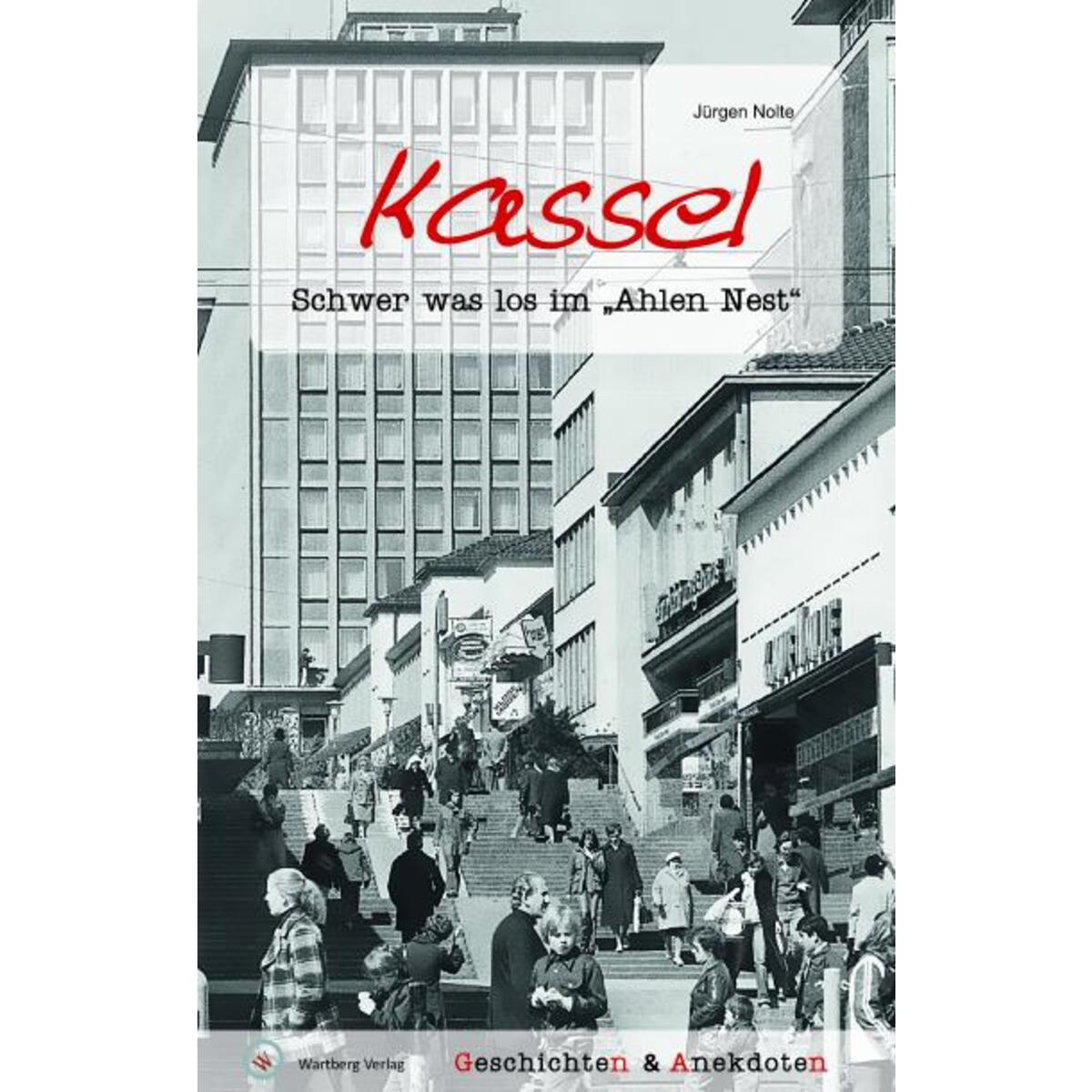 Kassel - Geschichten und Anekdoten von Wartberg Verlag