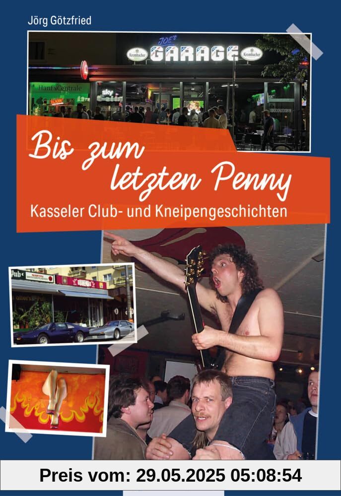 Kasseler Club- und Kneipengeschichten - Bis zum letzten Penny - Rundgang durch Kassels Kultkneipen – Geschichten von Partys und Persönlichkeiten Kasseler Club- und Kneipengeschichten - Bis zum letzten Penny - Rundgang durch Kassels Kultkneipen – Geschichten von Partys und Persönlichkeiten