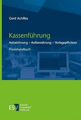 Kassenf�hrung: Aufzeichnung - Aufbewahrung - Vorlagepflichten - - Praxishandbuch