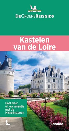Loire - Kastelen van de Loire Angers / Le Mans (De Groene Reisgids) von Lannoo Publishers
