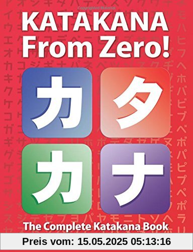 Katakana From Zero!: The complete Japanese Katakana Book with integrated workbook and answer key. (Japanese Writing From Zero!)