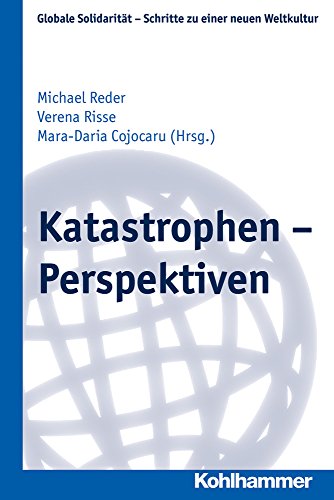 Katastrophen - Perspektiven (Globale Solidarität - Schritte zu einer neuen Weltkultur, 26, Band 26) von Kohlhammer