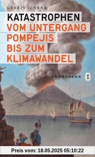 Katastrophen: Vom Untergang Pompejis bis zum Klimawandel